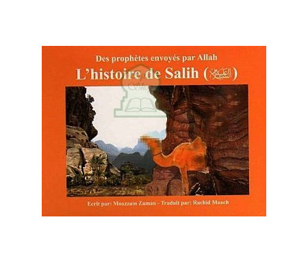 L' histoire de Salih (Des Prophètes envoyés par Allah Tome 4)