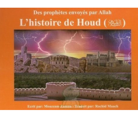 L'histoire de Houd (Des Prophètes envoyés par Allah Tome 3)