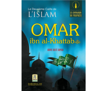 Le deuxième Calife de l'Islam : Omar ibn al-Khattab