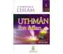 Le troisième Calife de l'Islam : Uthmân ibn Affan