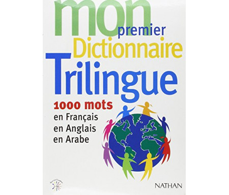 Mon premier dictionnaire trilingue : 1000 mots en Français-Anglais-Arabe