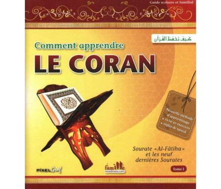 Comment apprendre le Coran (Tome 1) : Sourate « Al Fâtiha » et les neuf dernières Sourates