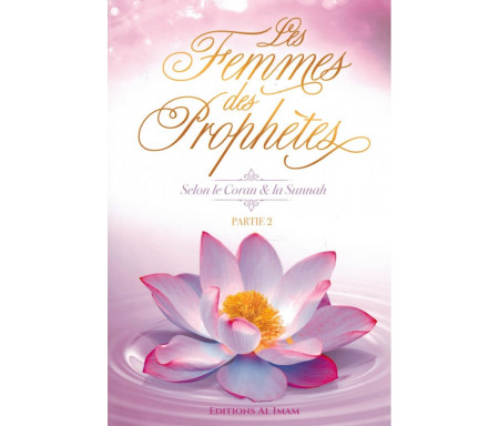 Les Femmes des Prophètes selon le Coran & la Sunnah (Partie 2), de Ahmed Khalil Jum'ah