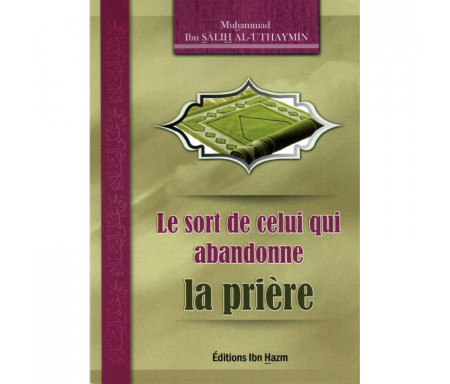 Le sort de celui qui abandonne la Prière( 2ème édition)