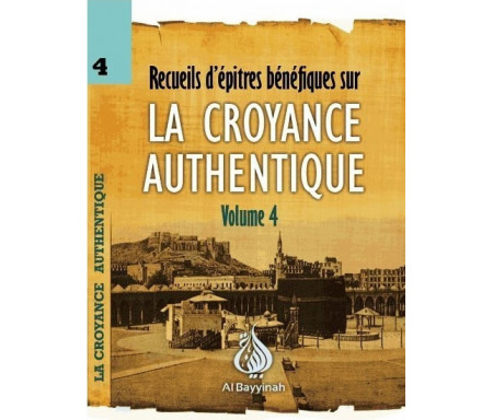 Recueil d'épitres bénéfiques sur la Croyance Authentique - Volume 4