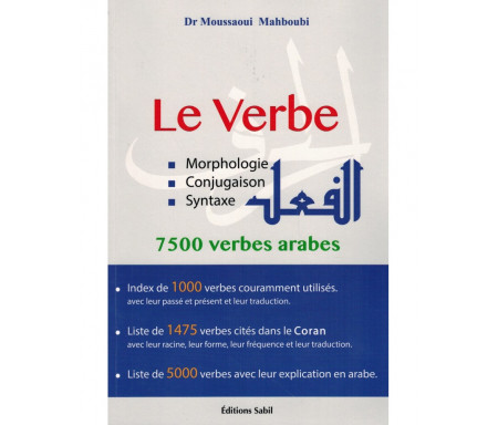 Le Verbe - Morphologie, Conjugaison & Syntaxe - 7500 verbes arabes