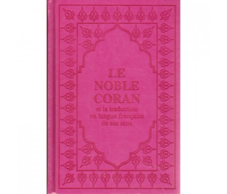 Le Noble Coran et la traduction en langue française de ses Sens (Arabe- Français) - Grand Format (Rose fuchsia)