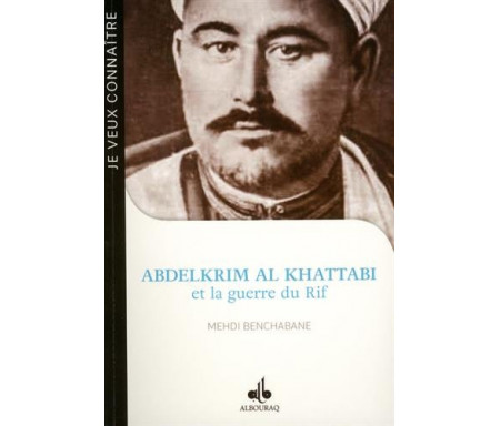 Abdelkrim Al Khattabi (1882-1963) et la Guerre du Rif