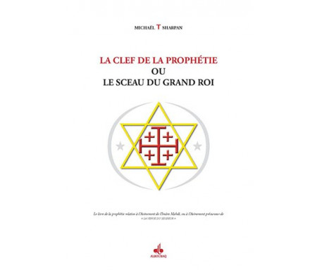 Clef de la prophétie ou le sceau du Grand Roi (La)