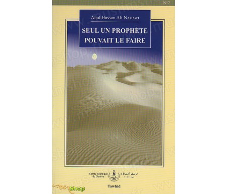Seul un Prophète pouvait le faire