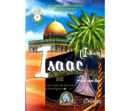 Histoires authentiques des prophètes N°09 : Isaac (Ishâq)