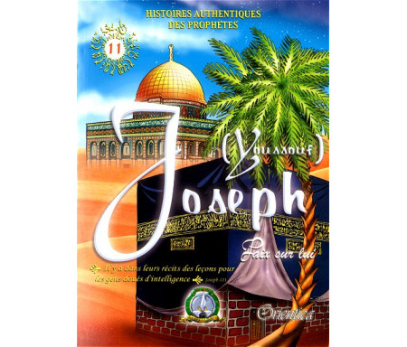 Histoires authentiques des prophètes N°11 : Joseph (Youssouf)