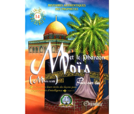 Histoires authentiques des prophètes N°14 : Moïs et le Pharaon