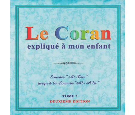 Le Coran expliqué à mon Enfant - Tome 3