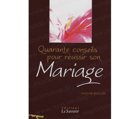 Quarante Conseils pour Réussir son Mariage