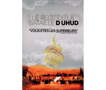 Le Récit de la Bataille d'Uhud - Vous êtes les supérieurs