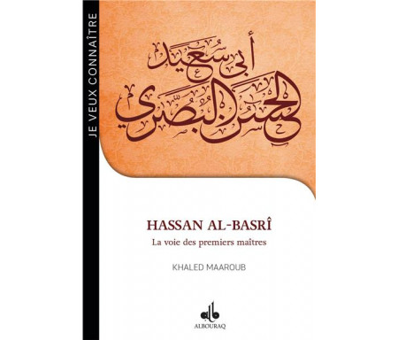 Je veux connaître Hassan al-Basrî - La Voie des premiers maîtres