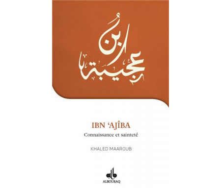Je veux connaître Ibn Ajîba