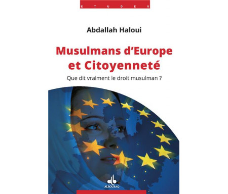Musulmans d’Europe et Citoyenneté : Que dit vraiment le Droit musulman ? 