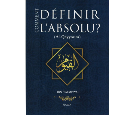 Comment définir l'Absolu ? (Al-Qayyoum)