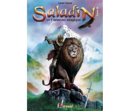 Saladin et l'anneau magique (Tome 3) : Remonter le Temps, Rencontrer l'Histoir