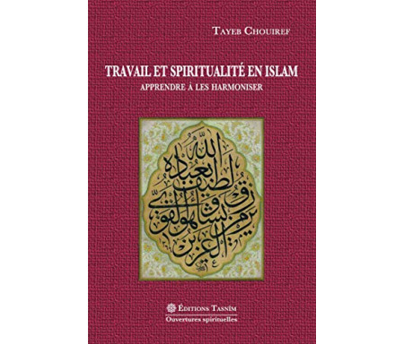  Travail et spiritualité en Islam : Apprendre à les harmoniser. 