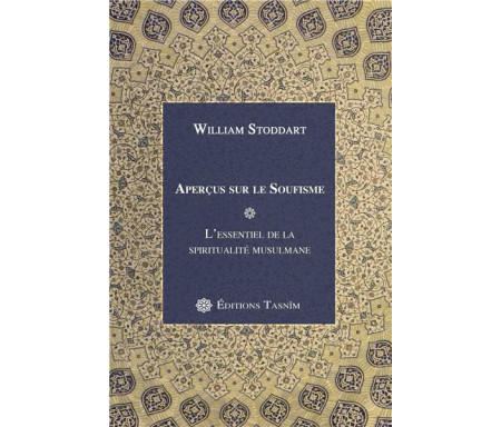 Aperçus sur le Soufisme. L'essentiel de la spiritualité musulmane