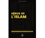 Héros de l'Islam - Les 30 Figures les plus Inspirantes