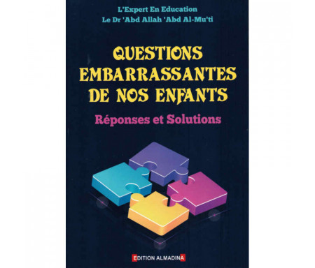 Questions embarrassantes de nos enfants : Réponses et Solutions