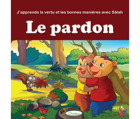 J'apprends la vertu et les bonnes manières avec Sâlah : Le pardon