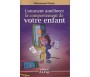 Comment Améliorer le Comportement de votre Enfant