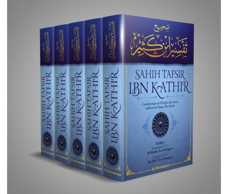 L'authentique de l'Exégèse du Coran sublime de l'imam Ibn Kathîr : Sahîh Tafsîr ibn Kathir (5 volumes)