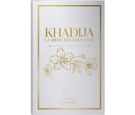 Khadija - La Mère des Croyants