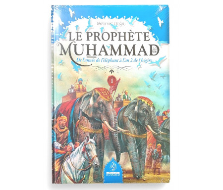 Le Prophète Muhammad (Psl) - Volume 1 (De l'année de l'éléphant à l'an 2 de l'hégire), de Mehmet Doğru