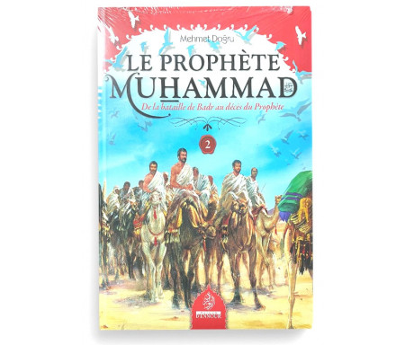 Le Prophète Muhammad (Psl) - Volume 2 - De la bataille de Badr au décès du prophète