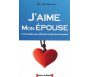 J'aime Mon Epouse - 51 procédés pour raffermir l'amour de ton épouse à la lumière du Coran et de la Sunna