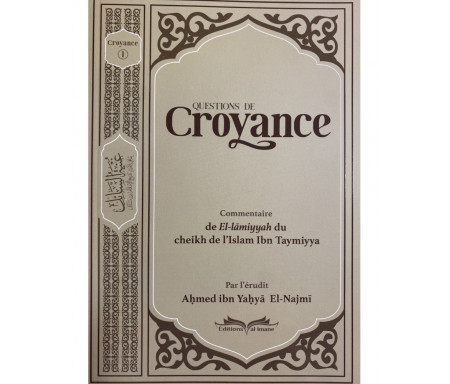 Questions de Croyance (Commentaire de El lammiyyah Cheikh Al Islam Ibn Taymiyya)