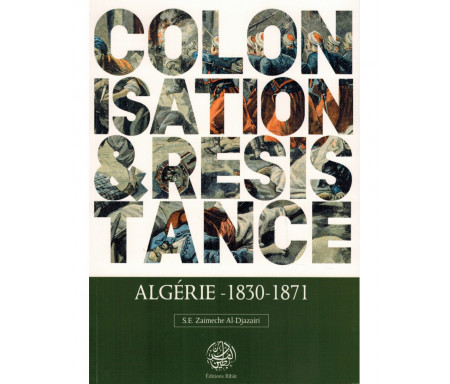 Colonisation & Résistance : Algérie (1830-1871)