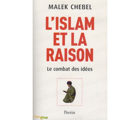 L'islam et la raison - Le combat des idées