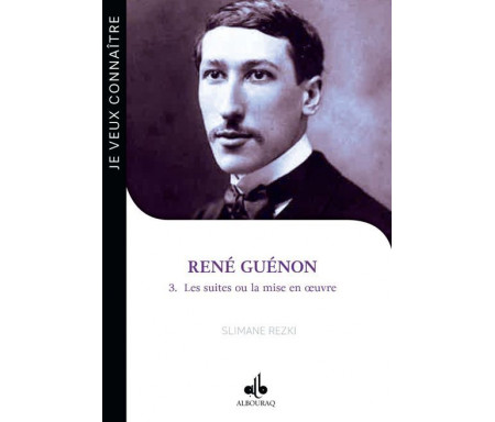 René Guénon Tome 3: les suites ou la mise en oeuvre