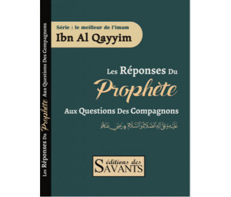 Les réponses du Prophète aux questions des compagnons-Ibn Al Qayyim