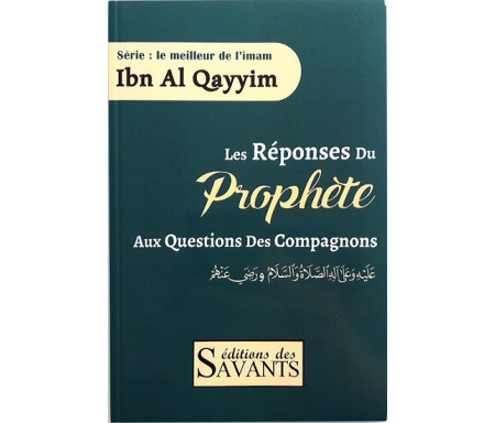 Les réponses du Prophète aux questions des compagnons-Ibn Al Qayyim