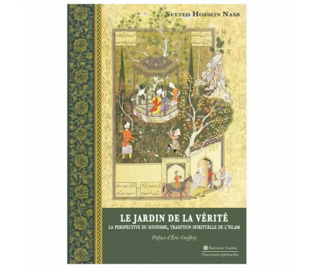 Le Jardin de la Vérité - La perspective du soufisme, tradition spirituelle de l'islam.