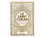 Le Saint Coran : arabe-français-phonétique - Transcription en caractères latins et traduction des sens en français - Couleur blanc doré