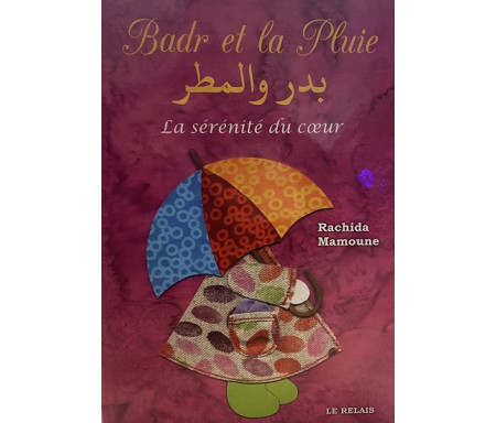 Badr et la pluie, la sérénité du cœur - بدر والمطر