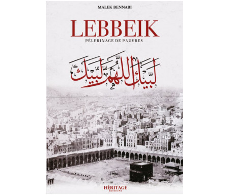 Lebbeik (Pèlerinage des pauvres) Malek Bennabi éditions Héritage