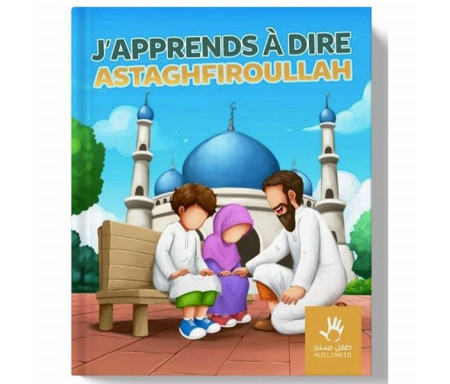 J’apprends à dire ASTAGHFIROULLAH