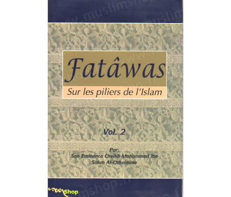 Fatâwas sur les Piliers de l'Islam - 2 Volumes
