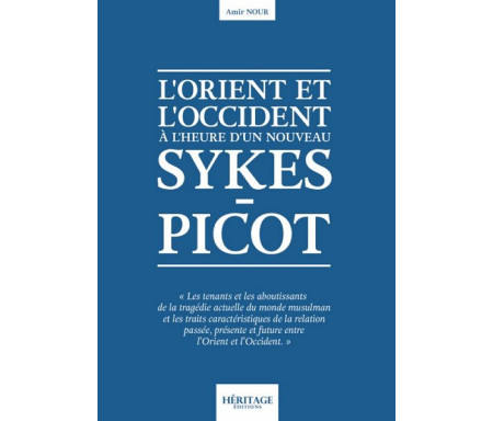 L'Orient et l'Occident à l'heure d'un nouveau Sykes-Picot