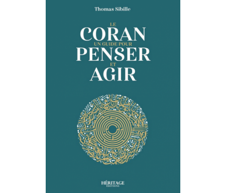 Le Coran : un guide pour penser et agir